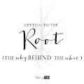 2 | Getting to the Root – The Why Behind the What