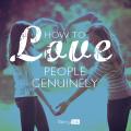 7 | How to Love People Genuinely