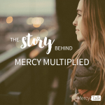 22 | The Story Behind Mercy Multiplied