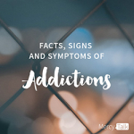 34 | Facts, SIgns and Symptoms of an Addiction