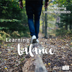 38 | Learning Balance When Overcoming Eating Disorders