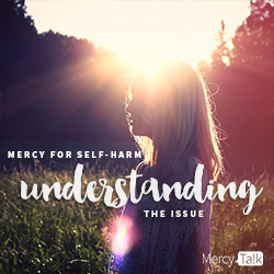 Mercy for Self Harm: Understanding the Issue