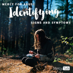 46 | Mercy for Abuse: Identifying Signs and Symptoms