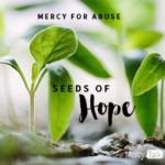 49 | Mercy for Abuse: Seeds of Hope