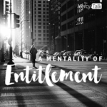 55 | A Mentality of Entitlement