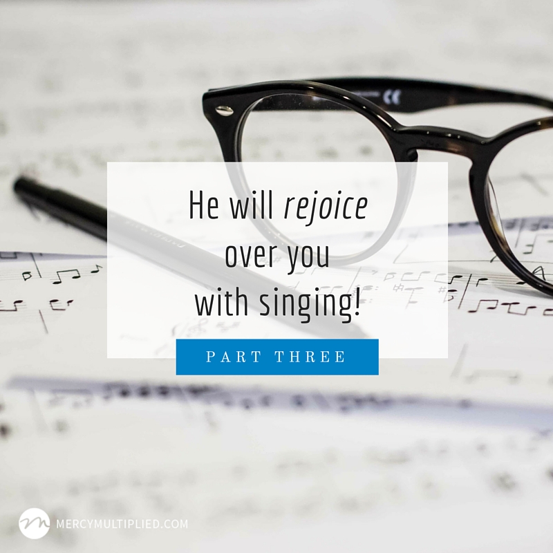 He will rejoice over you with singing!
