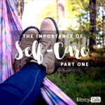 58 | The Importance of Self-Care (Part One)