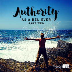 Authority as a believer, part two