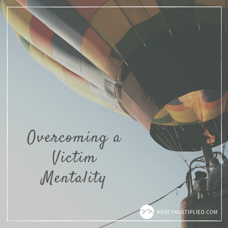 Overcoming A Victim Mentality