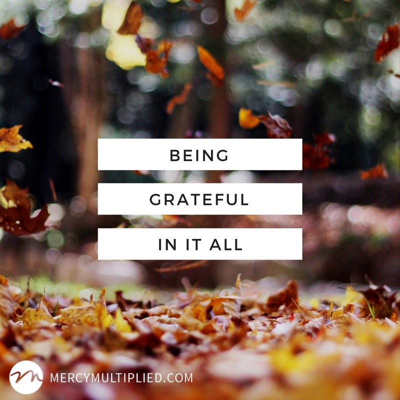 Being Grateful IN it all