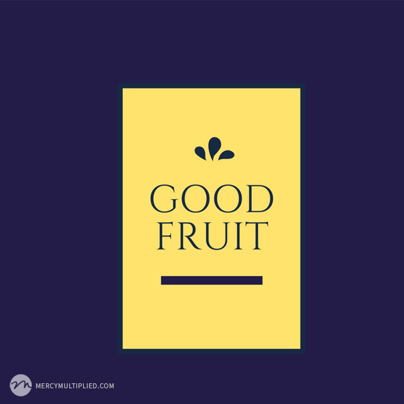 Gratitude Created Good Fruit