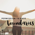 84 | Permission to Have Boundaries