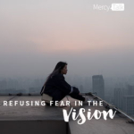 102 | Refusing Fear in the Vision
