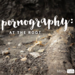 110 | Pornography: At The Root