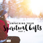 114 | Unpacking Your Spiritual Gifts: Part 1