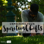115 | Unpacking Your Spiritual Gifts: Part 2