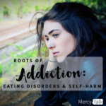 120 | Roots of Addiction: Eating Disorders & Self-Harm