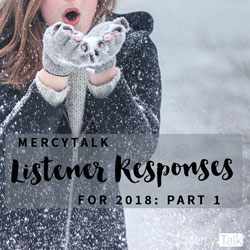 MercyTalk Listener Responses for 2018: Part 1