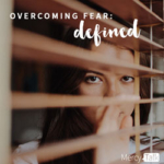 139 | Overcoming Fear: Defined