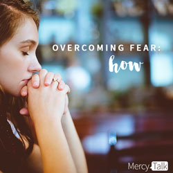 Overcoming Fear: How?