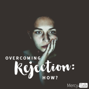 Overcoming Rejection: How?