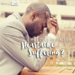 154 | Why Does God Allow Heartache and Suffering?