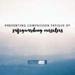 165 | Preventing Compassion Fatigue by Safeguarding Ourselves