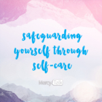 167 | Safeguarding Yourself Through Self-Care