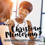 161 | What is Christian Mentoring?