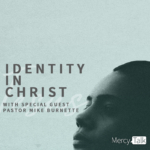 179 | Identity in Christ with Pastor Mike Burnette