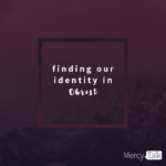 183 | Finding Our Identity in Christ