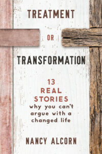 Treatment or Transformation: 13 Real Stories Why You Can’t Argue With a Changed Life