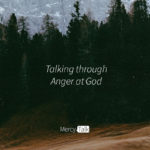 196 | Talking Through Anger with God